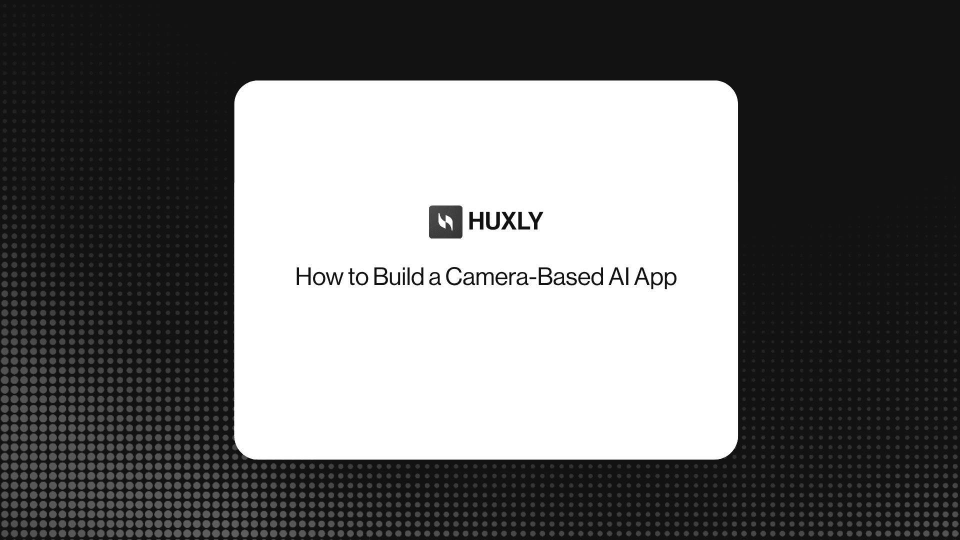 How to Build a Camera-Based AI App
