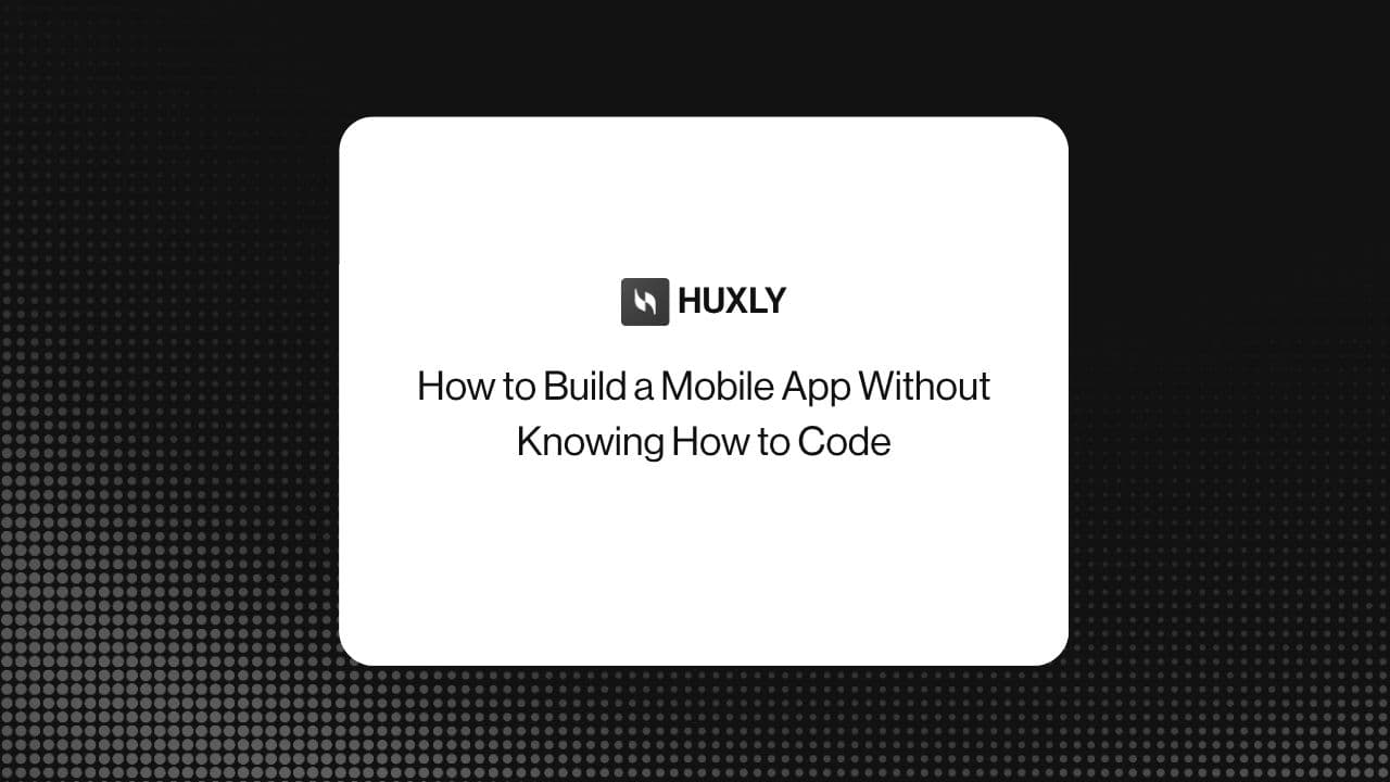 How to Build a Mobile App Without Knowing How to Code