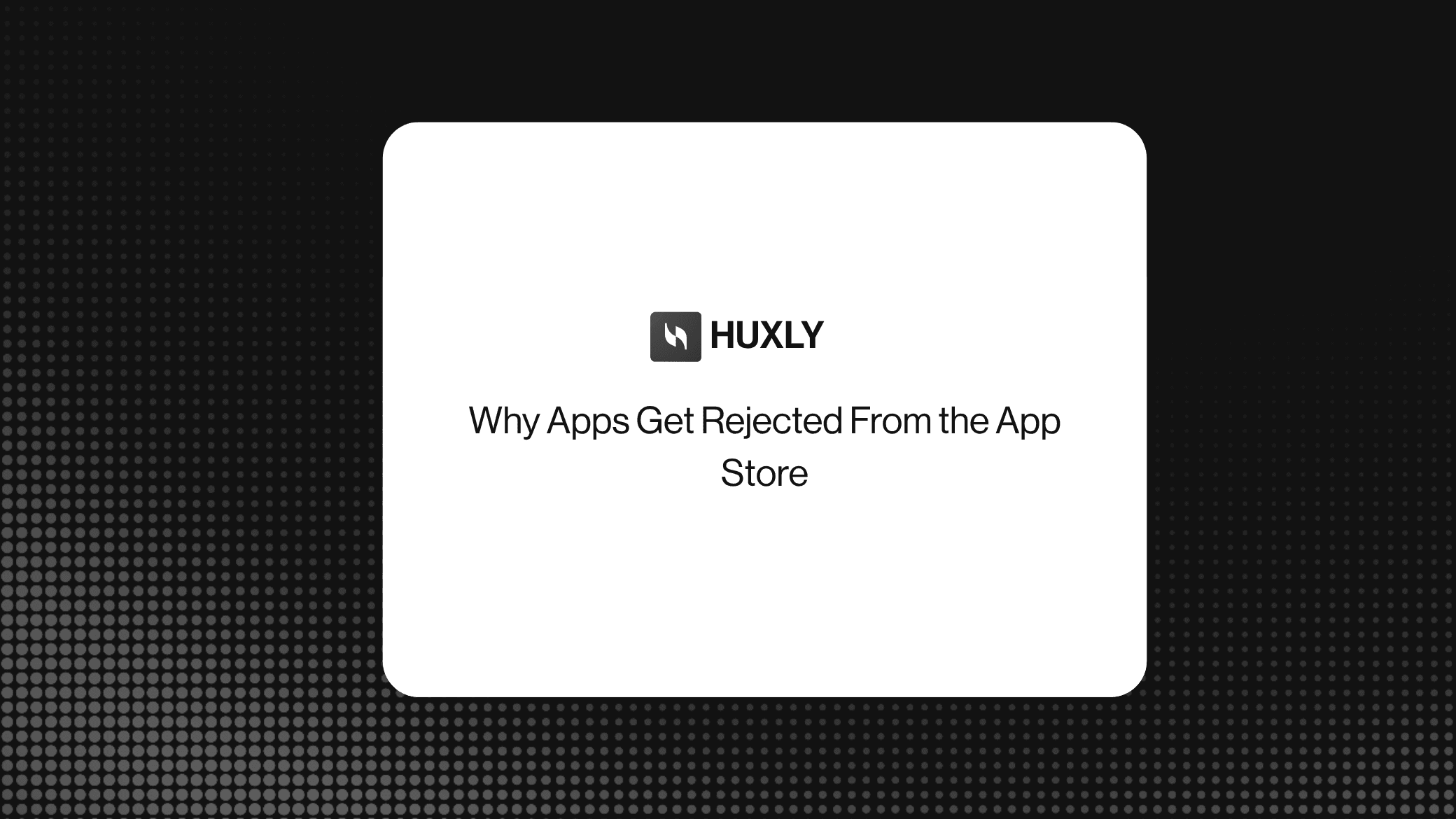 Why Apps Get Rejected From the App Store