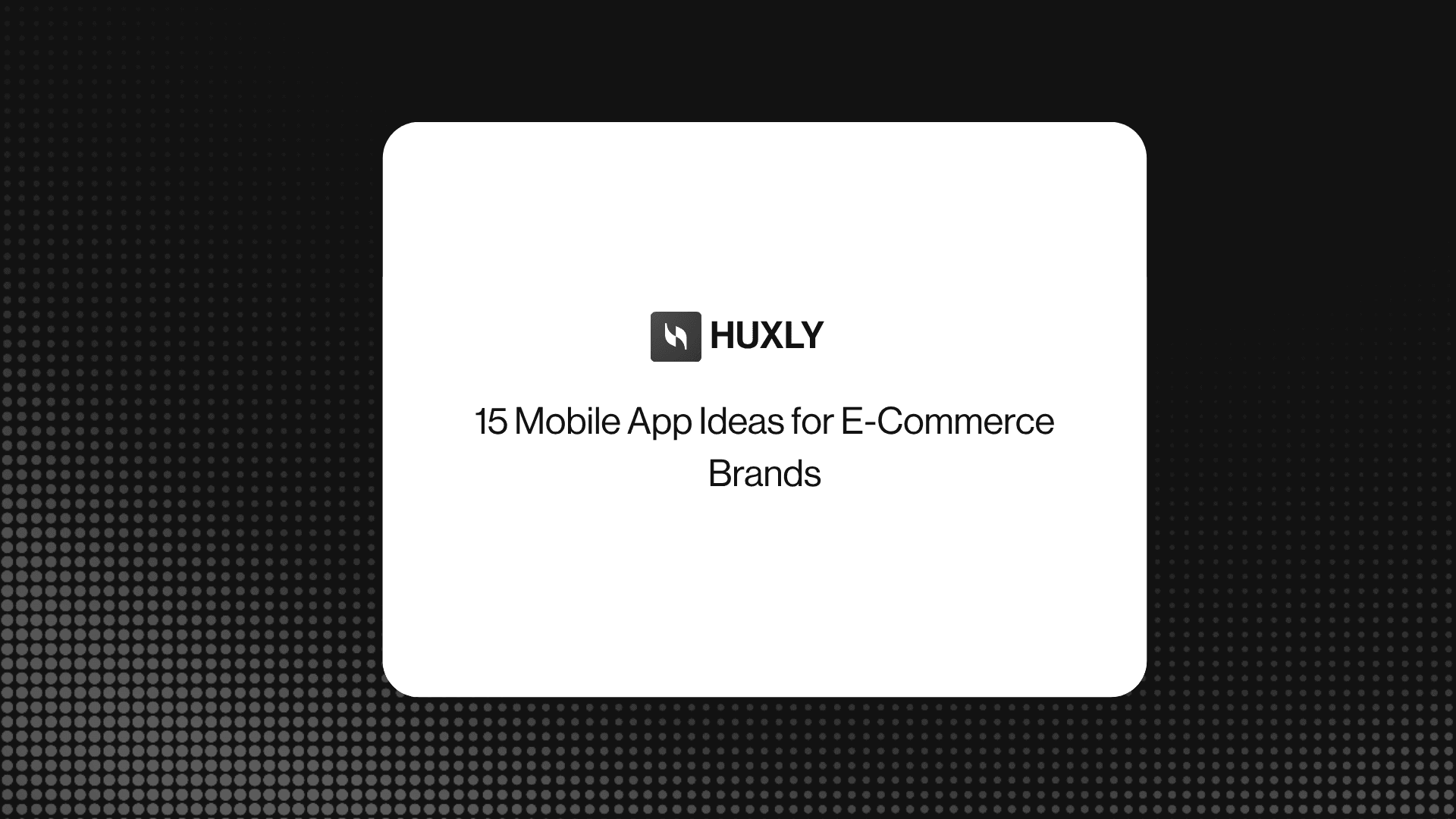 15 Mobile App Ideas for E-Commerce Brands