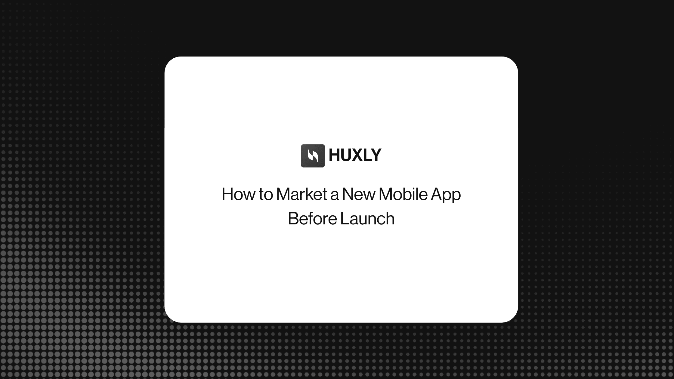 How to Market a New Mobile App Before Launch