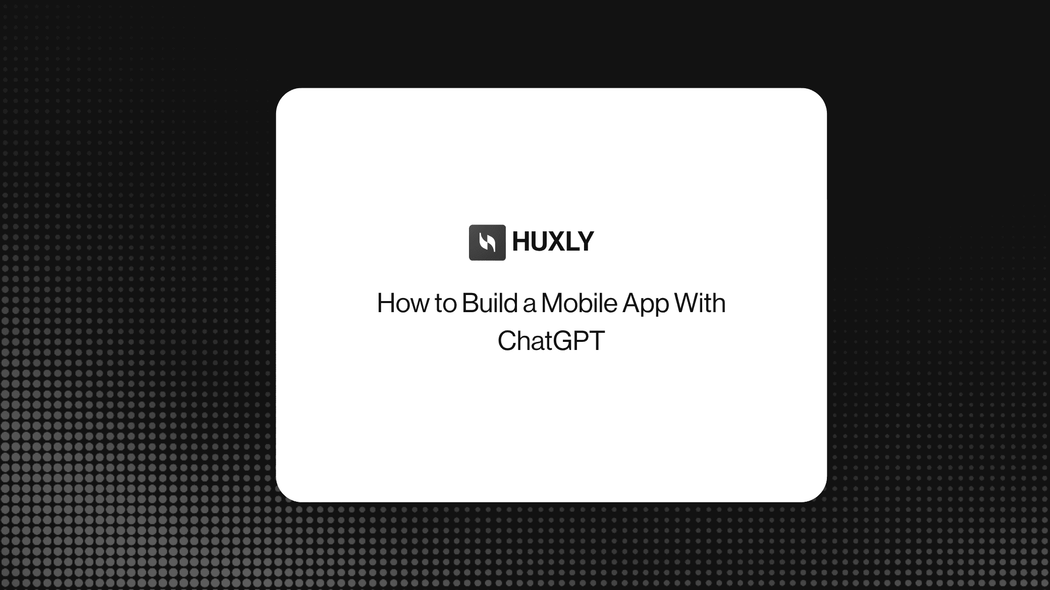 How to Build a Mobile App With ChatGPT