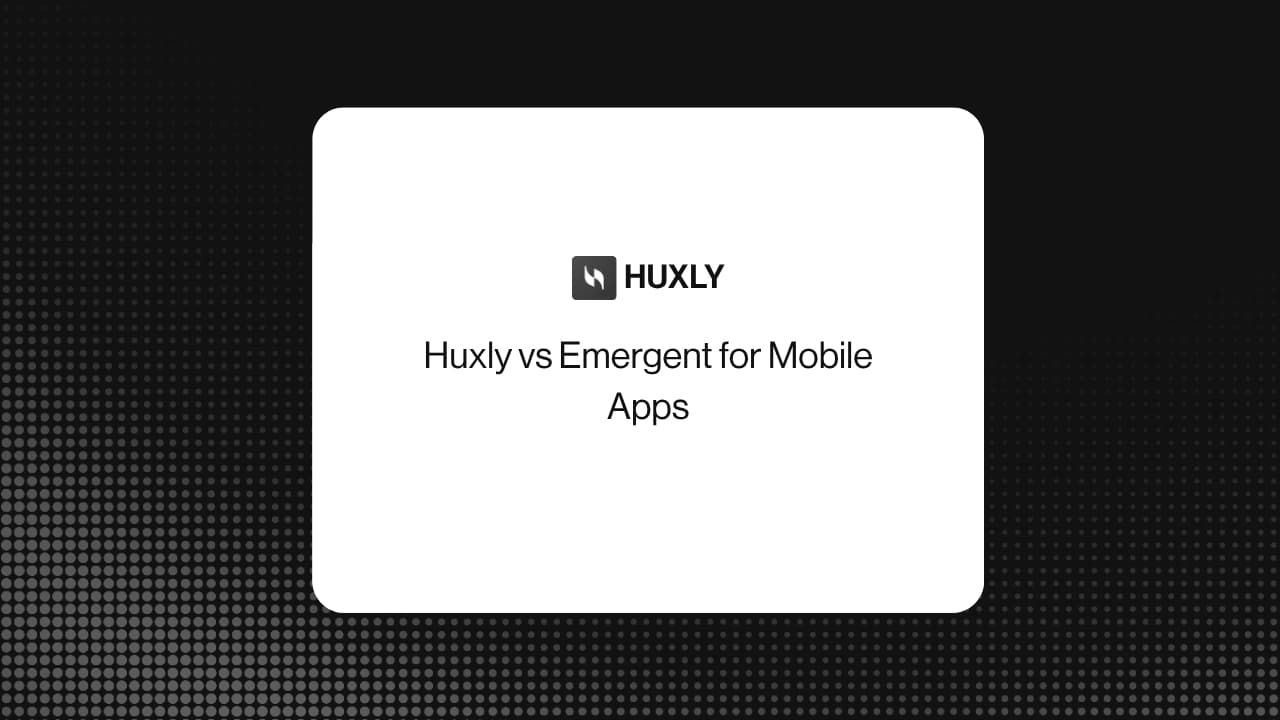 Huxly vs Emergent for Mobile Apps