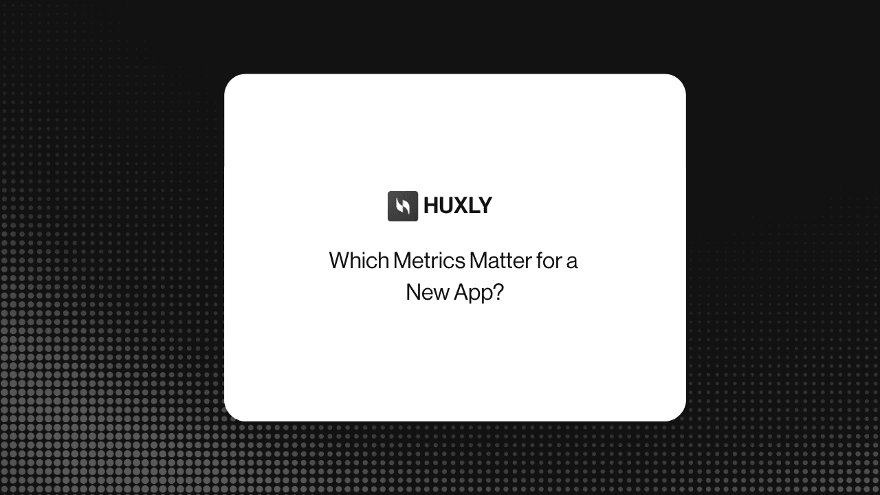 Which Metrics Matter for a New App?
