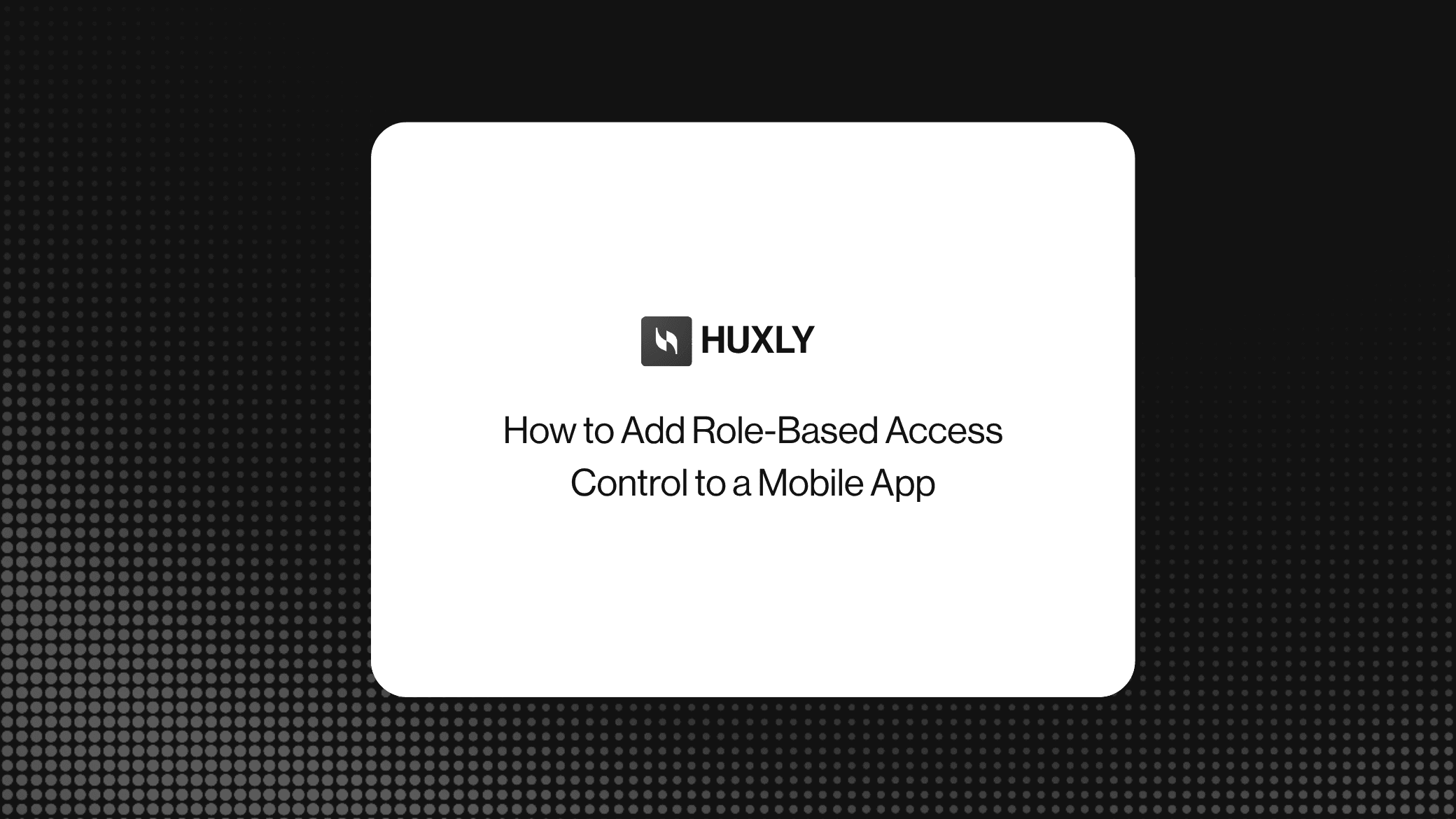 How to Add Role-Based Access Control to a Mobile App